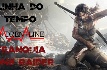 Linha do Tempo Adrenaline: conheça os games da franquia Tomb Raider